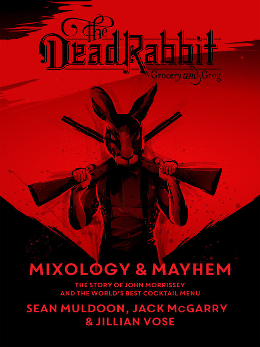 Title details for The Dead Rabbit Mixology & Mayhem by Sean Muldoon - Available